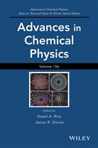 Aaron R Dinner, Aaron R. Dinner, I. Prigogine, Sa Rice, Stuart Rice, Stuart A Rice... - Advances in Chemical Physics, Volume 156