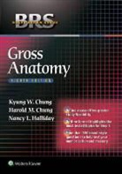 Harold M. Chung, Kyung Chung, Kyung Won Chung, Kyung Won Chung Chung, Nancy L. Halliday - Brs Gross Anatomy