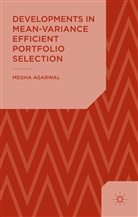 M Agarwal, M. Agarwal, Megha Agarwal - Developments in Mean-Variance Efficient Portfolio Selection