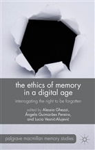 A. Ghezzi, Aangela Pereira, Angela Ghezzi Pereira, A. Ghezzi, Alessia Ghezzi, Pereira... - Ethics of Memory in a Digital Age