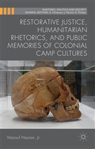 Jr. Hasian, Jr. Marouf Hasian, Marouf Hasian, Marouf A. Hasian, Marouf Arif Hasian, Marouf Hasian Jr... - Restorative Justice, Humanitarian Rhetorics, and Public Memories of