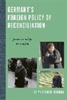 Lily Gardner Feldman, Lily Gardner Feldman - Germany''s Foreign Policy of Reconciliation
