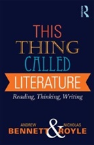 Andrew Bennett, Andrew (University of Bristol Bennett, Andrew Royle Bennett, Nicholas Royle, Nicholas (University of Sussex Royle - This Thing Called Literature