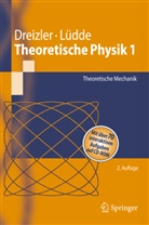 Reiner Dreizler, Reiner M Dreizler, Reiner M. Dreizler, Cora S Lüdde, Cora S. Lüdde - Theoretische Physik - 1: Theoretische Mechanik, m. CD-ROM
