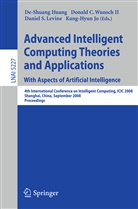 Donal C Wunsch, Donald C Wunsch, De-Shuang Huang, Kang-Hyun Jo, Daniel S. Levine, Daniel S Levine et al... - Advanced Intelligent Computing Theories and Applications. With Aspects of Artificial Intelligence