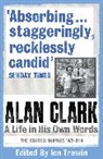 Alan Clark, Ion Trewin, Trewin Ion - Alan Clark: A Life in his Own Words