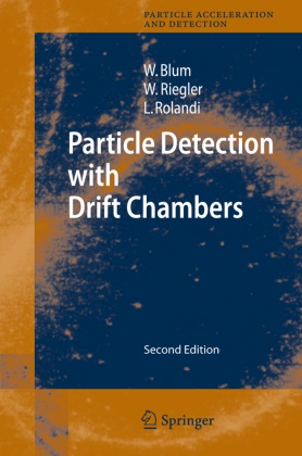 Walte Blum, Walter Blum, Werne Riegler, Werner Riegler, Luigi Rolandi - Particle Detection with Drift Chambers