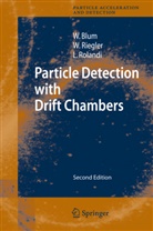 Walte Blum, Walter Blum, Werne Riegler, Werner Riegler, Luigi Rolandi - Particle Detection with Drift Chambers