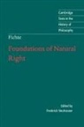 J. G. Fichte, Johann Gottlieb Fichte, Desmond M. Clarke, Frederick Neuhouser - Foundations of Natural Right