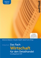 Claudio Caduff, Jakob Fuchs, Kathari Ralaison, Katharina Ralaison, Claudio Caduff, Jakob Fuchs... - Das Fach "Wirtschaft" für den Detailhandel