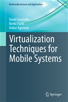 Ankur Agarwal, Bork Furht, Borko Furht, Davi Jaramillo, David Jaramillo - Virtualization Techniques for Mobile Systems
