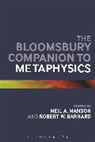 Robert W Barnard, Neil A Manson, Neil A. Barnard Manson, Professor Neil A. Barnard Manson, Professor Robert W. Barnard, Robert W Barnard... - The Bloomsbury Companion to Metaphysics