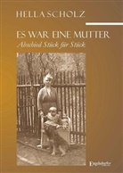 Hella Scholz - Es war eine Mutter