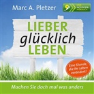 Miriam Deforth, Marc A Pletzer, Marc A. Pletzer, Miriam Deforth, Marc A. Pletzer - Lieber glücklich leben, 1 Audio-CD (Hörbuch)