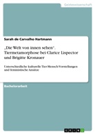 Sarah de Carvalho Hartmann - "Die Welt von innen sehen". Tiermetamorphose bei Clarice Lispector und Brigitte Kronauer