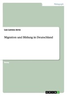 Lea Lorena Jerns - Migration und Bildung in Deutschland