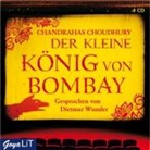 Chandrahas Choudhury, Dietmar Wunder - Der kleine König von Bombay, 4 Audio-CDs (Hörbuch)