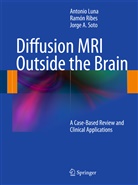Antoni Luna, Antonio Luna, Ramó Ribes, Ramon Ribes, Ramón Ribes, Jorge A Soto... - Diffusion MRI Outside the Brain