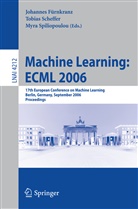 Johannes Fürnkranz, Tobia Scheffer, Tobias Scheffer, Myra Spiliopoulou - Machine Learning: ECML 2006