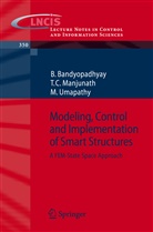 Bandyopadhyay, B Bandyopadhyay, B. Bandyopadhyay, Bijnan Bandyopadhyay, T Manjunath, T C Manjunath... - Modeling, Control and Implementation of Smart Structures