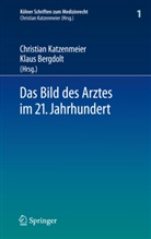Bergdolt, Bergdolt, Klaus Bergdolt, Christia Katzenmeier, Christian Katzenmeier - Das Bild des Arztes im 21. Jahrhundert
