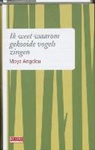 M. ANGELOU, Maya Angelou - Ik weet waaron gekooide vogels zingen