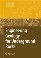 Supin Peng, Suping Peng, Jincai Zhang - Engineering Geology for Underground Rocks
