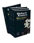 Richard Wagner - Mein Leben. Autobiografie in vier Bänden. Vier Bände in einem Band, 4 Teile