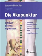 Susanne Bihlmaier, Susanne (Dr. med.) Bihlmaier, Bernar C Kolster, Bernard C. Kolster, Stohrer, Matthias Stohrer - Die Akupunktur