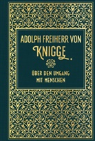 Adolph Freiherr Von Knigge, Adolph Frhr. von Knigge, Adolph von Knigge, Adolph von (Freiherr) Knigge - Über den Umgang mit Menschen