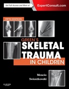 Gregory Mencio, Gregory A. Mencio, Marc F. Swiontkowski - Green's Skeletal Trauma in Children