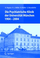 H. Hippius, H.-J. Möller, Hans-Jürgen Möller, N. Müller, G. Neundörfer - Die Psychiatrische Klinik der Universität München 1904 - 2004
