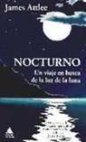 James Attlee - Nocturno : un viaje en busca de la luz de la luna