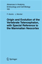 Francisc Aboitiz, Francisco Aboitiz, J Montiel, J. Montiel, Juan Montiel - Origin and Evolution of the Vertebrate Telencephalon, with Special Reference to the Mammalian Neocortex