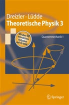 Reiner Dreizler, Reiner M Dreizler, Reiner M. Dreizler, Cora S Lüdde, Cora S. Lüdde - Theoretische Physik - 3: Quantenmechanik, m. CD-ROM. Tl.1