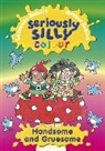 Laurence Anholt, Arthur Robins, Arthur Robins - Seriously Silly Colour: Handsome and Gruesome