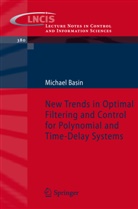 Michael Basin - New Trends in Optimal Filtering and Control for Polynomial and Time-Delay Systems