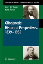 Karl E Åström, Karl E. Åström, Henr Webster, Henry Webster, Henry de F. Webster, Henry deF. Webster - Gliogenesis: Historical Perspectives, 1839 - 1985
