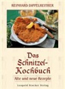 Reinhard Dippelreither - Das Schnitzel-Kochbuch