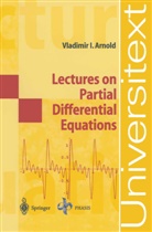Vladimir I Arnold, Vladimir I. Arnold, Vladimir Igorevic Arnold - Lectures on Partial Differential Equations