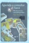 Hajo Banzhaf - Aprenda a consultar el tarot : método práctico con la baraja rider