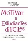 Richard L. Curwin - Motivar a estudiantes difíciles : en contextos educativos desafavorecidos y de exclusión