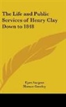 Epes Sargent, Horace Greeley - The Life and Public Services of Henry CL