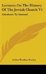 Arthur Penrhyn Stanley - Lectures on the History of the Jewish Church V1