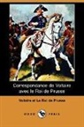 Roi De Prusse Le Roi De Prusse, Voltaire, E. De Pompery - Correspondance De Voltaire Avec Le Roi D