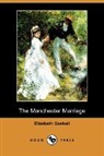 Elizabeth Gaskell, Elizabeth Cleghorn Gaskell - The Manchester Marriage (Dodo Press)