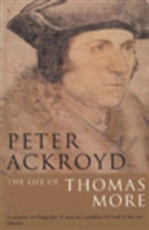 Peter Ackroyd - The Life of Thomas More