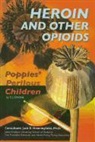 E. J. Sanna - Heroin and Other Opioids: Poppies' Perilous Children