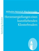 Wilhelm Heinrich Wackenroder - Herzensergießungen eines kunstliebenden Klosterbruders