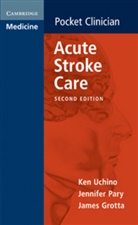 James Grotta, James C. Grotta, Jennifer Pary, Ken Uchino, Ken Pary Uchino - Acute Stroke Care